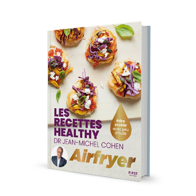 Les recettes healthy du Dr Jean-Michel Cohen à l'Airfryer